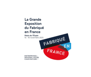 Candidatez à la Grande Exposition du Fabriqué en France à l'Elysée 2025 !